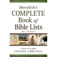 Meredith's Complete Book of Bible Lists: A One-Of-A-Kind Collection of Bible Fac [Paperback]