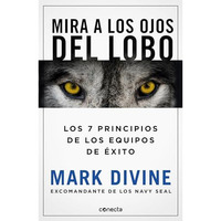 Mira a los ojos del lobo / Staring Down the Wolf: 7 Leadership Commitments That  [Paperback]