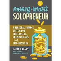 Money-Smart Solopreneur: A Personal Finance System for Freelancers, Entrepreneur [Paperback]