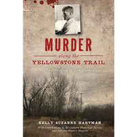 Murder along the Yellowstone Trail: The Execution of Seth Danner [Paperback]