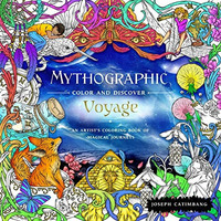 Mythographic Color and Discover: Voyage: An Artist's Coloring Book of Magical Jo [Paperback]