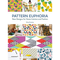 Pattern Euphoria: New Designs for Home Interiors and Fashion [Paperback]