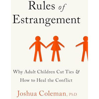 Rules of Estrangement: Why Adult Children Cut Ties and How to Heal the Conflict [Hardcover]