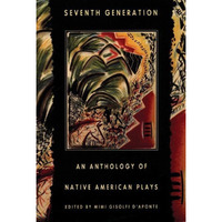 Seventh Generation: An Anthology of Native American Plays [Paperback]