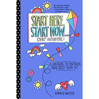 Start Here, Start Now&Start Anywhere: A Fill-in Journal to Discover Your Best Ye [Paperback]