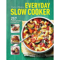 Taste of Home Everyday Slow Cooker: 250+ recipes that make the most of everyone& [Paperback]