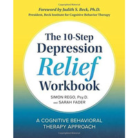 The 10-Step Depression Relief Workbook: A Cognitive Behavioral Therapy Approach [Paperback]