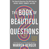 The Book of Beautiful Questions: The Powerful Questions That Will Help You Decid [Paperback]