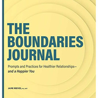 The Boundaries Journal: Prompts and Practices for Healthier Relationshipsand a  [Paperback]