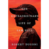 The Extraordinary Life Of Sam Hell: A Novel [Hardcover]