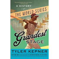 The Grandest Stage: A History of the World Series [Paperback]