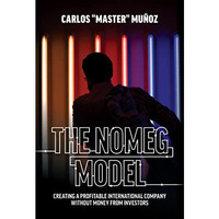 The NOMEG Model: Creating A Profitable International Company Without Money From  [Hardcover]