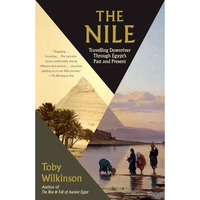 The Nile: Travelling Downriver Through Egypt's Past and Present [Paperback]