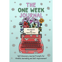 The One Week Journal: ?Self-Discovery Journal Prompts for Mindful Journaling and [Paperback]