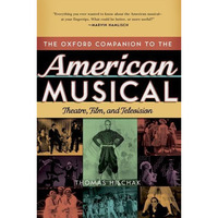 The Oxford Companion to the American Musical: Theatre, Film, and Television [Hardcover]