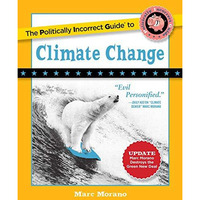 The Politically Incorrect Guide to Climate Change [Paperback]