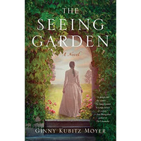 The Seeing Garden: A Novel [Paperback]