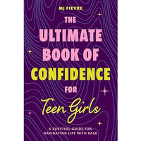 The Ultimate Book of Confidence for Teen Girls: A Survival Guide for Navigating  [Paperback]