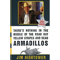 There's Nothing in the Middle of the Road but Yellow Stripes and Dead Armadillos [Paperback]