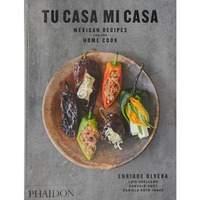 Tu Casa Mi Casa: Mexican Recipes for the Home Cook [Paperback]