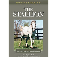 Understanding the Stallion: Your Guide to Horse Health Care and Management [Paperback]