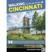 Walking Cincinnati: 35 Walking Tours Exploring Historic Neighborhoods, Stunning  [Paperback]