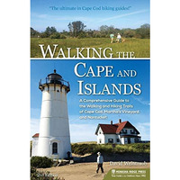 Walking the Cape and Islands: A Comprehensive Guide to the Walking and Hiking Tr [Paperback]