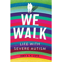 We Walk : Life with Severe Autism [Hardcover]