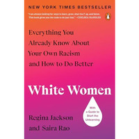 White Women: Everything You Already Know About Your Own Racism and How to Do Bet [Paperback]