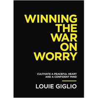 Winning the War on Worry: Cultivate a Peaceful Heart and a Confident Mind [Paperback]