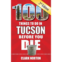 100 Things To Do In Tucson Before You Di [TRADE PAPER         ]