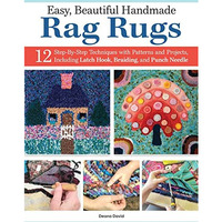 Easy, Beautiful Handmade Rag Rugs: 12 Step-By-Step Techniques with Patterns and  [Paperback]