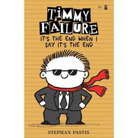 Timmy Failure: It's the End When I Say It's the End [Hardcover]