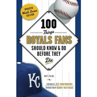 100 Things Royals Fans Should Know & Do Before They Die [Paperback]