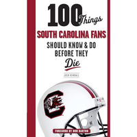 100 Things South Carolina Fans Should Know & Do Before They Die [Paperback]