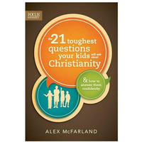 21 Toughest Questions Your Kids Will Ask about Christianity: & How to Answer [Paperback]