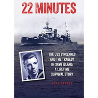 22 Minutes: The USS Vincennes and the Tragedy of Savo Island: A Lifetime Surviva [Paperback]