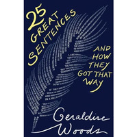 25 Great Sentences and How They Got That Way [Hardcover]