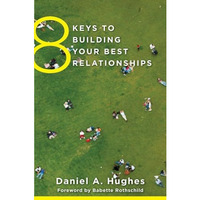 8 Keys to Building Your Best Relationships [Paperback]