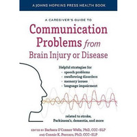 A Caregiver's Guide to Communication Problems from Brain Injury or Disease [Paperback]