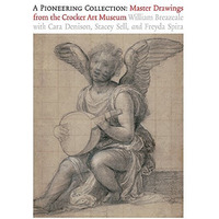 A Pioneering Collection: Master Drawings from the Crocker Art Museum [Paperback]