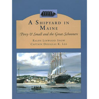 A Shipyard in Maine: Percy & Small and the Great Schooners [Paperback]