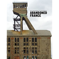 Abandoned France [Hardcover]