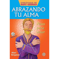 Abrazando tu alma: Pasos para sanar [Paperback]