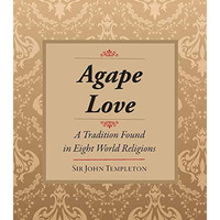 Agape Love: Tradition In Eight World Religions [Paperback]