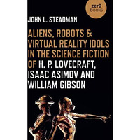 Aliens, Robots & Virtual Reality Idols in the Science Fiction of H. P. Lovec [Paperback]