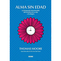 Alma sin edad: La búsqueda interminable del sentido de la vida y la alegr&# [Paperback]