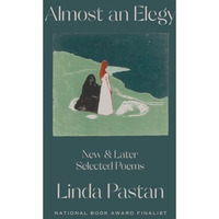 Almost an Elegy: New and Later Selected Poems [Hardcover]