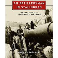 An Artilleryman in Stalingrad: A Soldiers Story at the Turning Point of World W [Hardcover]