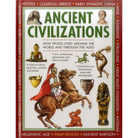 Ancient Civilizations: Discovering the People and Places of Long Ago [Hardcover]